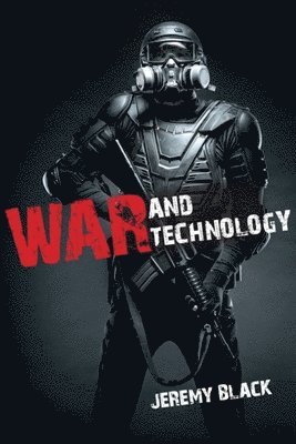 Jeremy M. Black - War and Technology, Inbunden