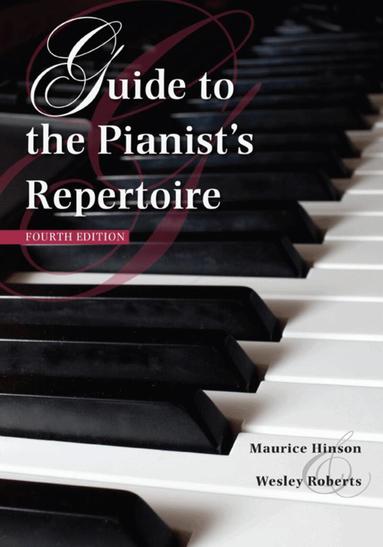 Maurice Hinson, Wesley Roberts - Guide to the Pianist's Repertoire, Fourth Edition, Inbunden