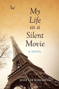 bokomslag My Life as a Silent Movie