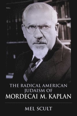 bokomslag The Radical American Judaism of Mordecai M. Kaplan