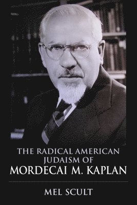 The Radical American Judaism of Mordecai M. Kaplan 1