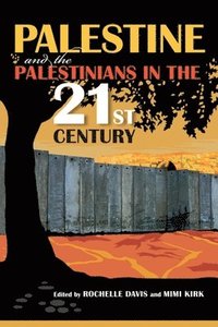 bokomslag Palestine and the Palestinians in the 21st Century