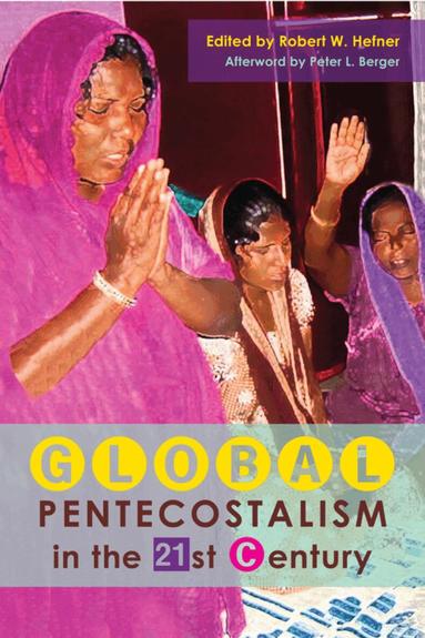 Peter L. Berger, Robert W. Hefner - Global Pentecostalism in the 21st Century, Häftad