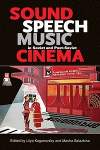 bokomslag Sound, Speech, Music in Soviet and Post-Soviet Cinema
