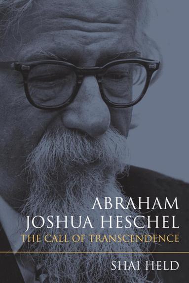 Shai Held - Abraham Joshua Heschel, Inbunden