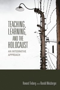 bokomslag Teaching, Learning, and the Holocaust