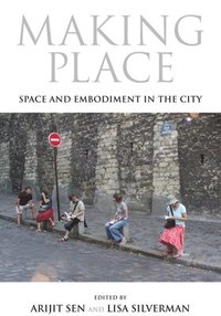 bokomslag Making Place: Space and Embodiment in the City