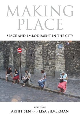 bokomslag Making Place: Space and Embodiment in the City