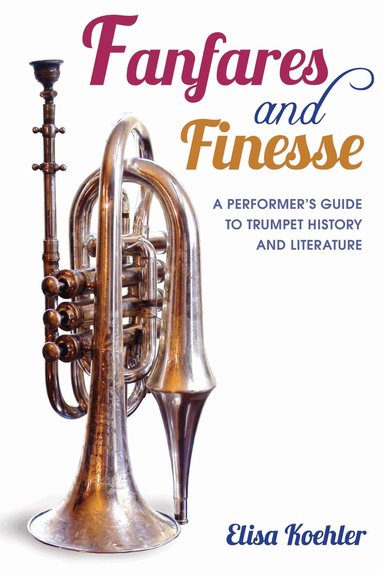 Elisa Koehler - Fanfares and Finesse, Inbunden