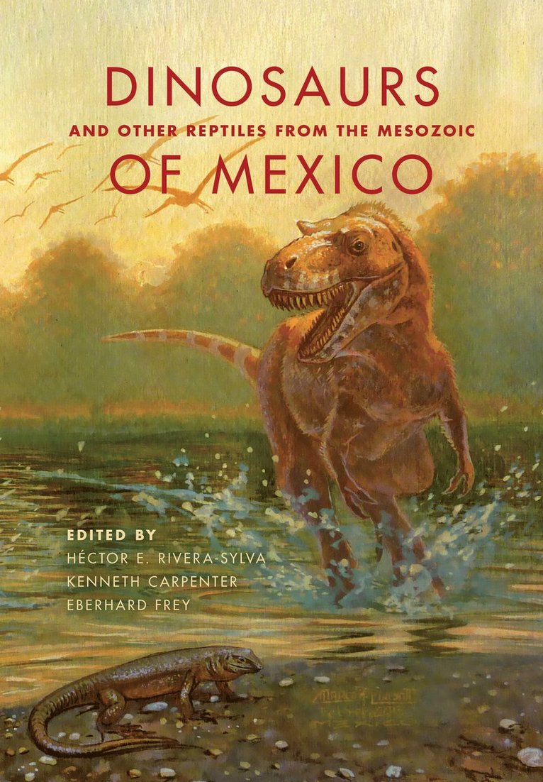 Dinosaurs and Other Reptiles from the Mesozoic of Mexico 1