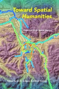 bokomslag Toward Spatial Humanities