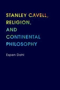 bokomslag Stanley Cavell, Religion, and Continental Philosophy