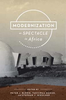 bokomslag Modernization As Spectacle in Africa