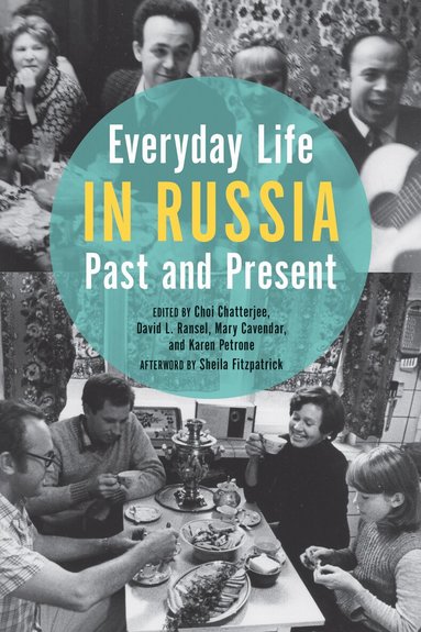 Kate Brown, Choi Chatterjee, David L. Ransel, Mary Cavender, Karen Petrone - Everyday Life in Russia Past and Present, Inbunden