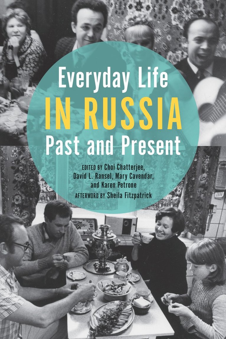 Kate Brown, Choi Chatterjee, David L. Ransel, Mary Cavender, Karen Petrone - Everyday Life in Russia Past and Present, Inbunden