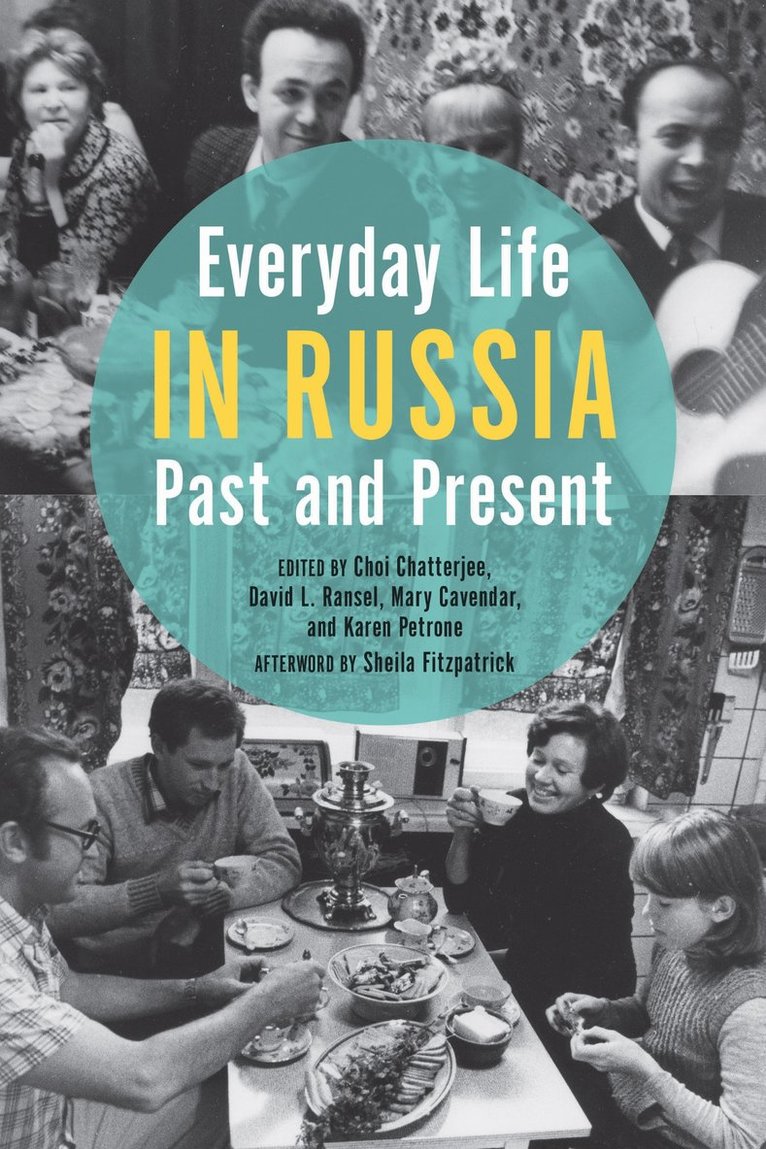 Choi Chatterjee, David L. Ransel, Mary Cavender, Karen Petrone - Everyday Life in Russia Past and Present, Häftad