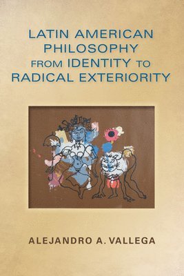 bokomslag Latin American Philosophy from Identity to Radical Exteriority