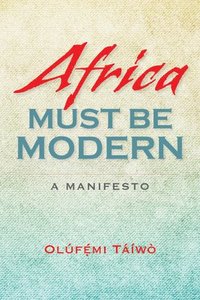 bokomslag Africa Must Be Modern