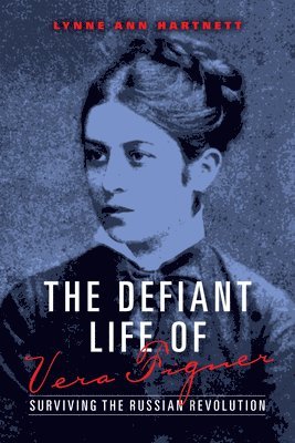 bokomslag The Defiant Life of Vera Figner