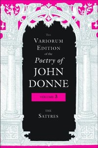 bokomslag The Variorum Edition of the Poetry of John Donne, Volume 3