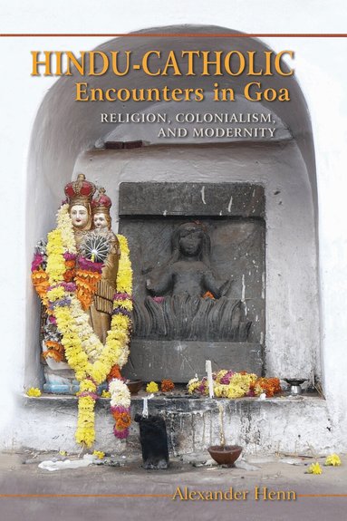 Alexander Henn - Hindu-Catholic Encounters in Goa, Häftad