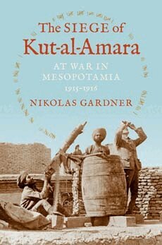 Nikolas Gardner - Siege of Kut-al-Amara, Inbunden
