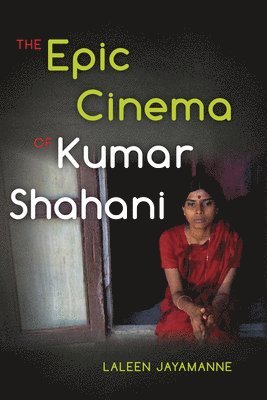 bokomslag The Epic Cinema of Kumar Shahani