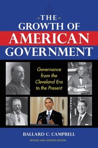 bokomslag The Growth of American Government, Revised and Updated Edition
