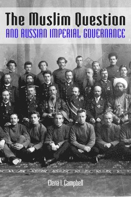 The Muslim Question and Russian Imperial Governance 1