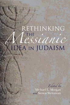 Michael L. Morgan, Steven Weitzman - Rethinking the Messianic Idea in Judaism, Inbunden