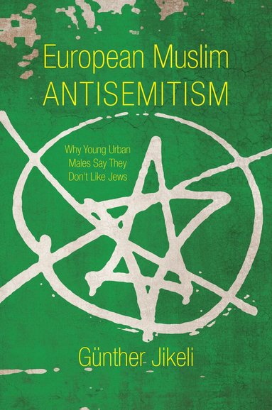 Günther Jikeli - European Muslim Antisemitism, Inbunden
