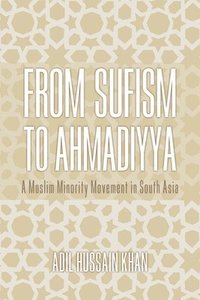 bokomslag From Sufism to Ahmadiyya
