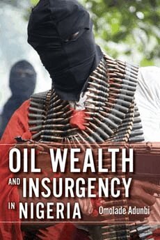 Omolade Adunbi - Oil Wealth and Insurgency in Nigeria, Inbunden