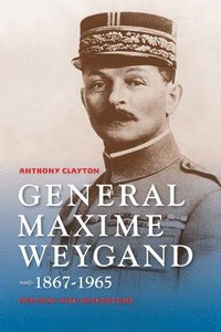 bokomslag General Maxime Weygand, 1867-1965