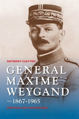 General Maxime Weygand, 1867-1965 1