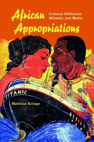 Matthias Krings - African Appropriations, Inbunden
