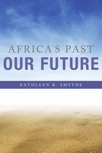 bokomslag Africa's Past, Our Future