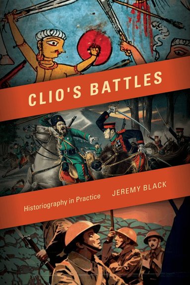 Jeremy Black - Clio's Battles, Inbunden