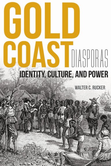 Walter C. Rucker, John K. Thornton - Gold Coast Diasporas, Inbunden