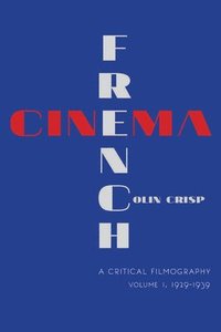 bokomslag French Cinema-A Critical Filmography