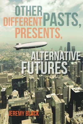 bokomslag Other Pasts, Different Presents, Alternative Futures