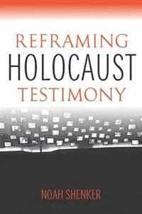 bokomslag Reframing Holocaust Testimony