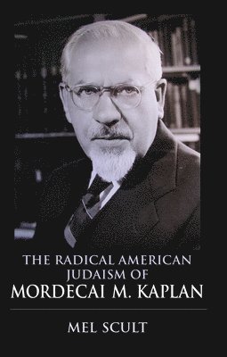 Mel Scult - Radical American Judaism of Mordecai M. Kaplan, Häftad