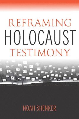 Reframing Holocaust Testimony 1