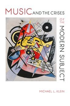 Michael L. Klein - Music and the Crises of the Modern Subject, Inbunden