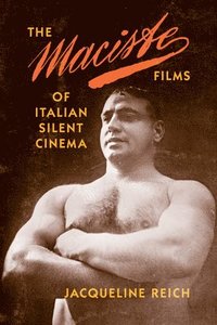 bokomslag The Maciste Films of Italian Silent Cinema