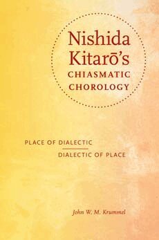 John W. M. Krummel - Nishida Kitarō's Chiasmatic Chorology, Inbunden