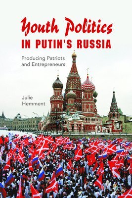Julie Hemment - Youth Politics in Putin's Russia, Häftad