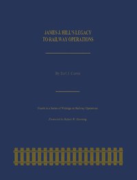 bokomslag James J. Hill's Legacy to Railway Operations