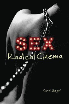 Carol Siegel - Sex Radical Cinema, Inbunden